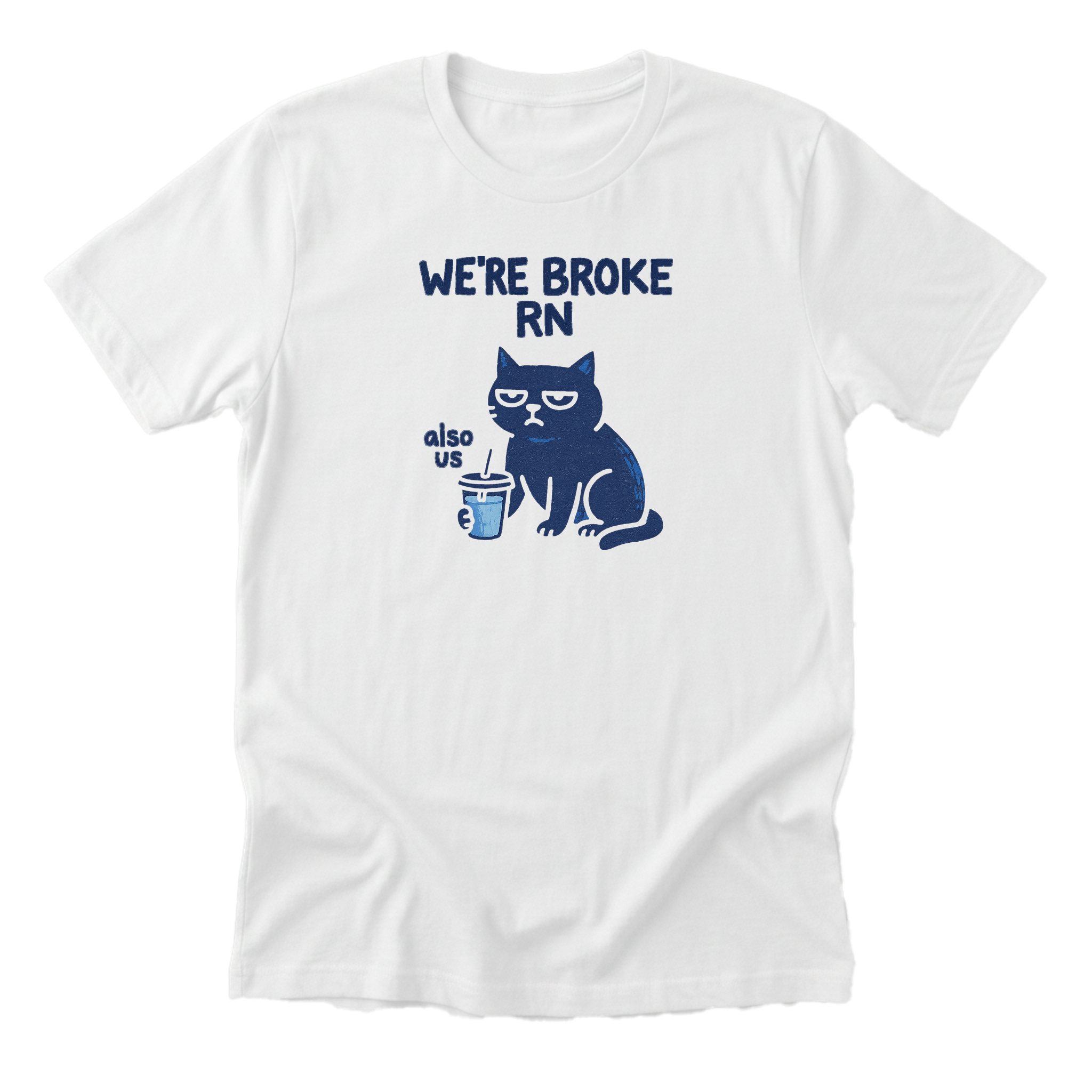 We're Broke RN (but...) - Funny Cat Mom T-Shirt