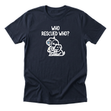 Who Rescued Who - Funny Dog Mom T-Shirt