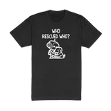 Who Rescued Who Tee